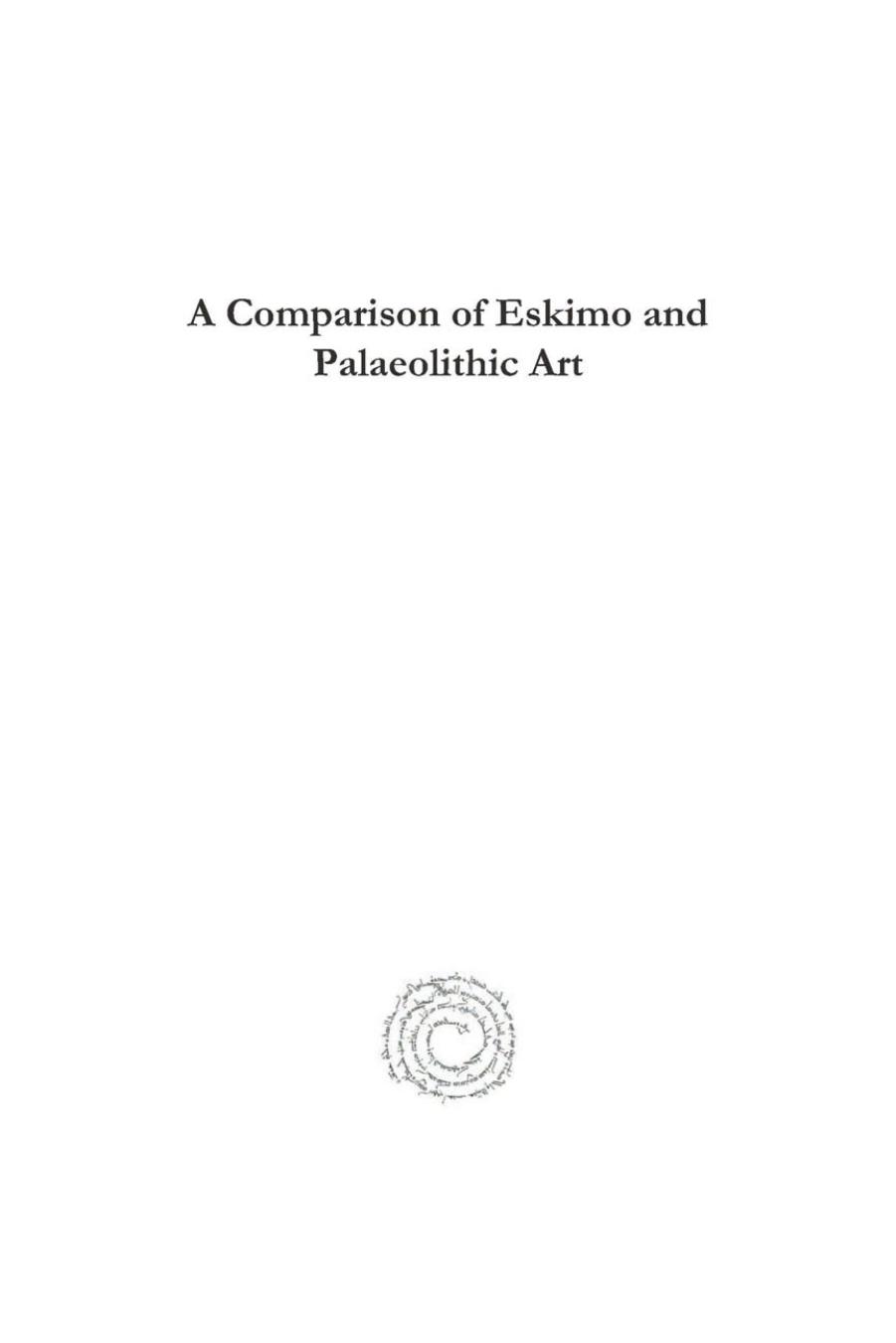 A Comparison of Eskimo and Palaeolithic Art a Comparison of Eskimo and Palaeolithic Art a Comparison of Eskimo and Palaeolithic Art a Comparison of by Frederica Delaguna