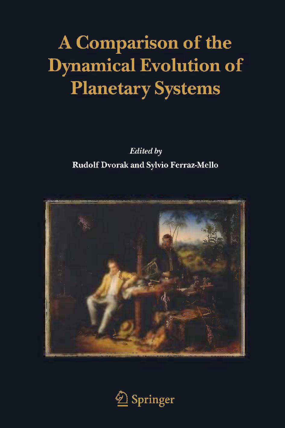 A Comparison of the Dynamical Evolution of Planetary Systems: Proceedings of the Sixth Alexander von Humboldt Colloquium on Celestial Mechanics Bad Hofgastein (Austria), 21â27 March 2004 by Andrea Milani Zoran Knežević (auth.) Rudolf Dvorak Sylvio Ferraz-Mello (eds.)