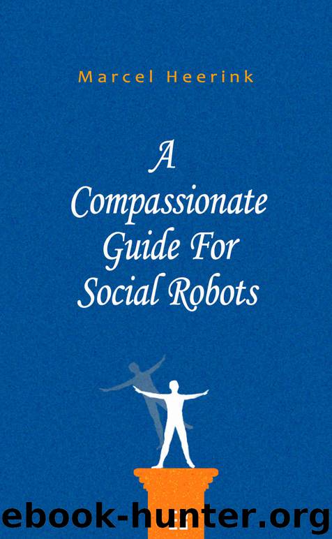 A Compassionate Guide For Social Robots by Marcel Heerink