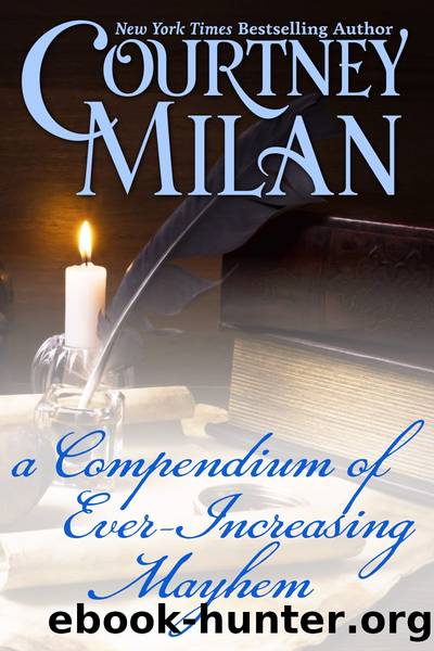 A Compendium of Ever-Increasing Mayhem by Courtney Milan