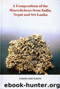 A Compendium of the Macrolichens from India, Nepal and Sri Lanka by D.D.Awasthi