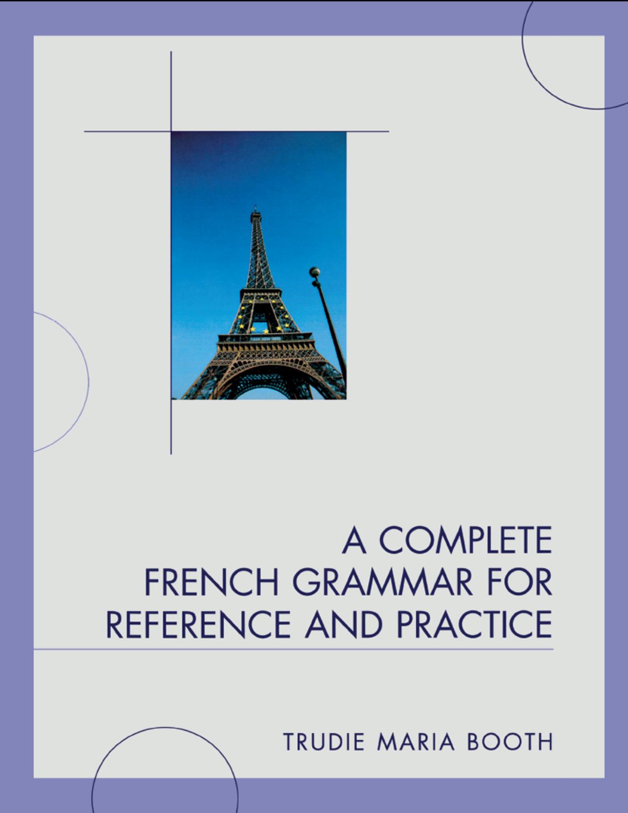 A Complete French Grammar for Reference and Practice by Trudie Maria Booth