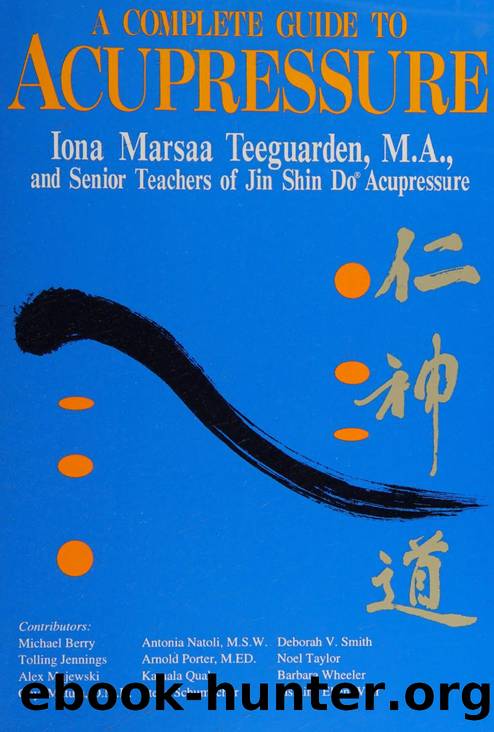 A Complete Guide to Acupressure by Iona Teeguarden
