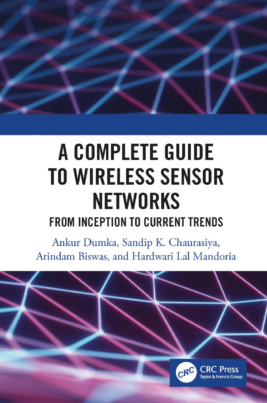 A Complete Guide to Wireless Sensor Networks by Dumka Ankur;