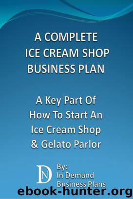 A Complete Ice Cream Shop Business Plan by Unknown