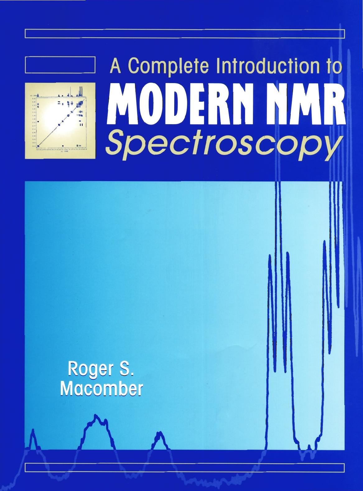 A Complete Introduction to Modern NMR Spectroscopy by Roger S. Macomber