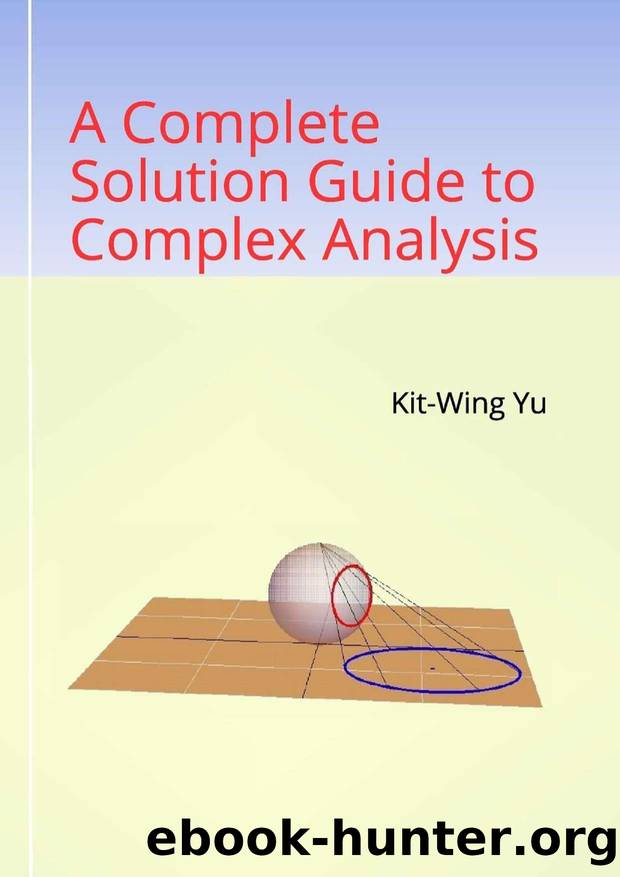 A Complete Solution Guide to Complex Analysis by Kit-Wing Yu