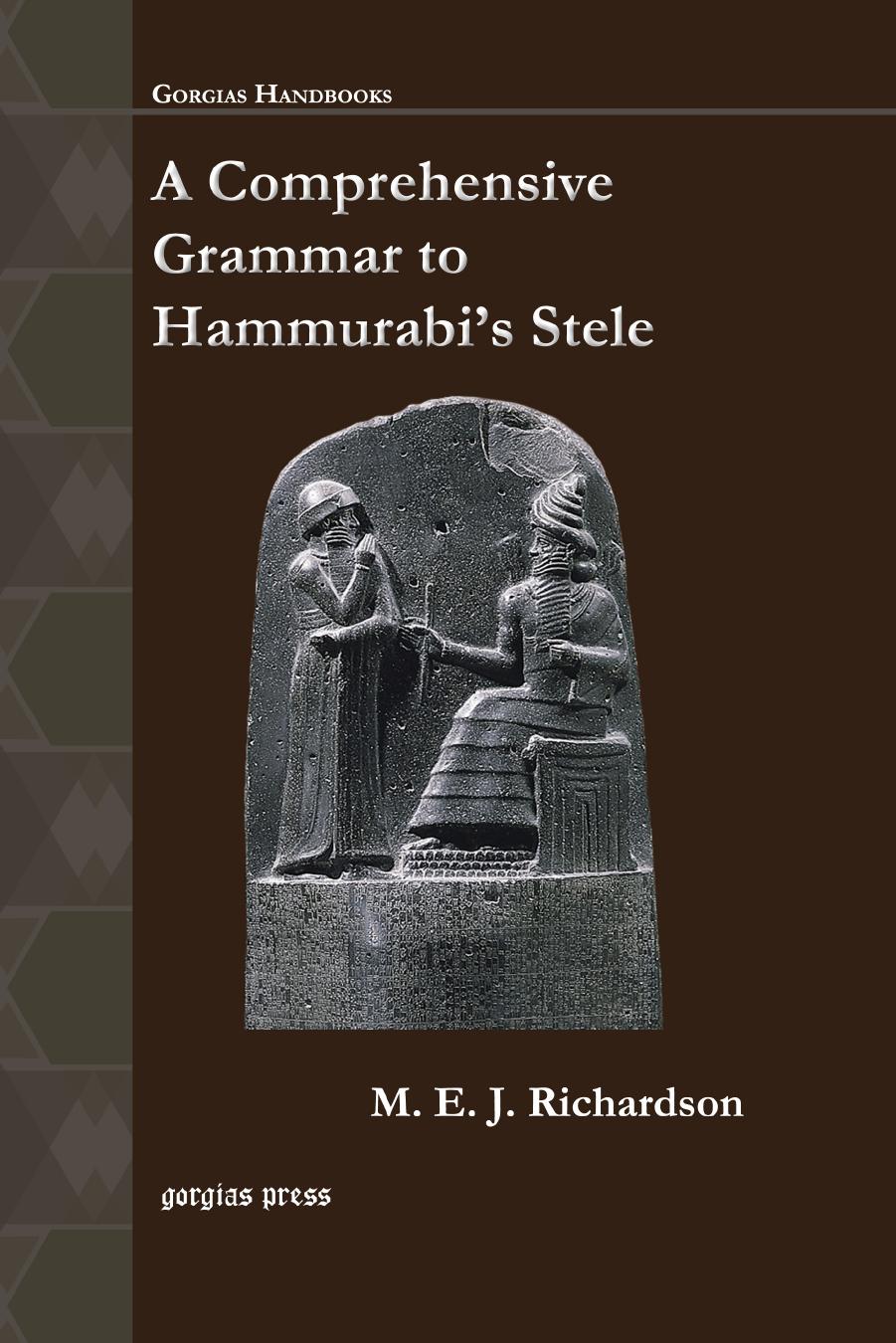 A Comprehensive Grammar to Hammurabi's Stele by M. E. J. Richardson;