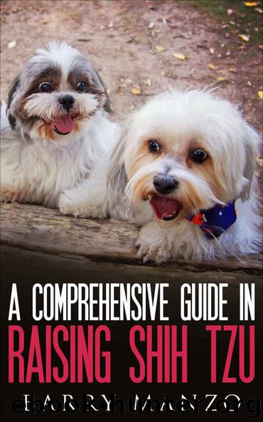 A Comprehensive Guide in Raising Shih Tzu by Barry Manzo