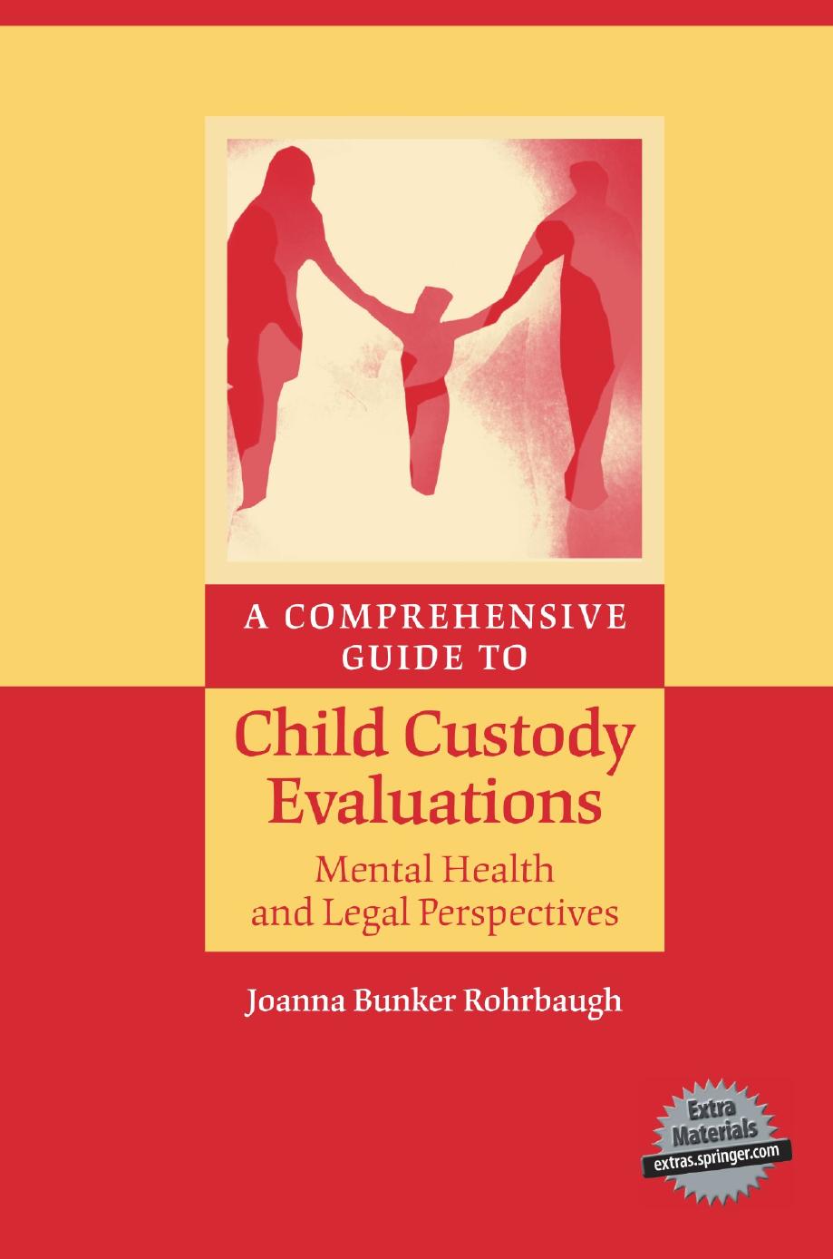 A Comprehensive Guide to Child Custody Evaluations: Mental Health and Legal Perspectives by Joanna Bunker Rohrbaugh Ph.D (auth.) Joanna Bunker Rohrbaugh Ph.D (eds.)