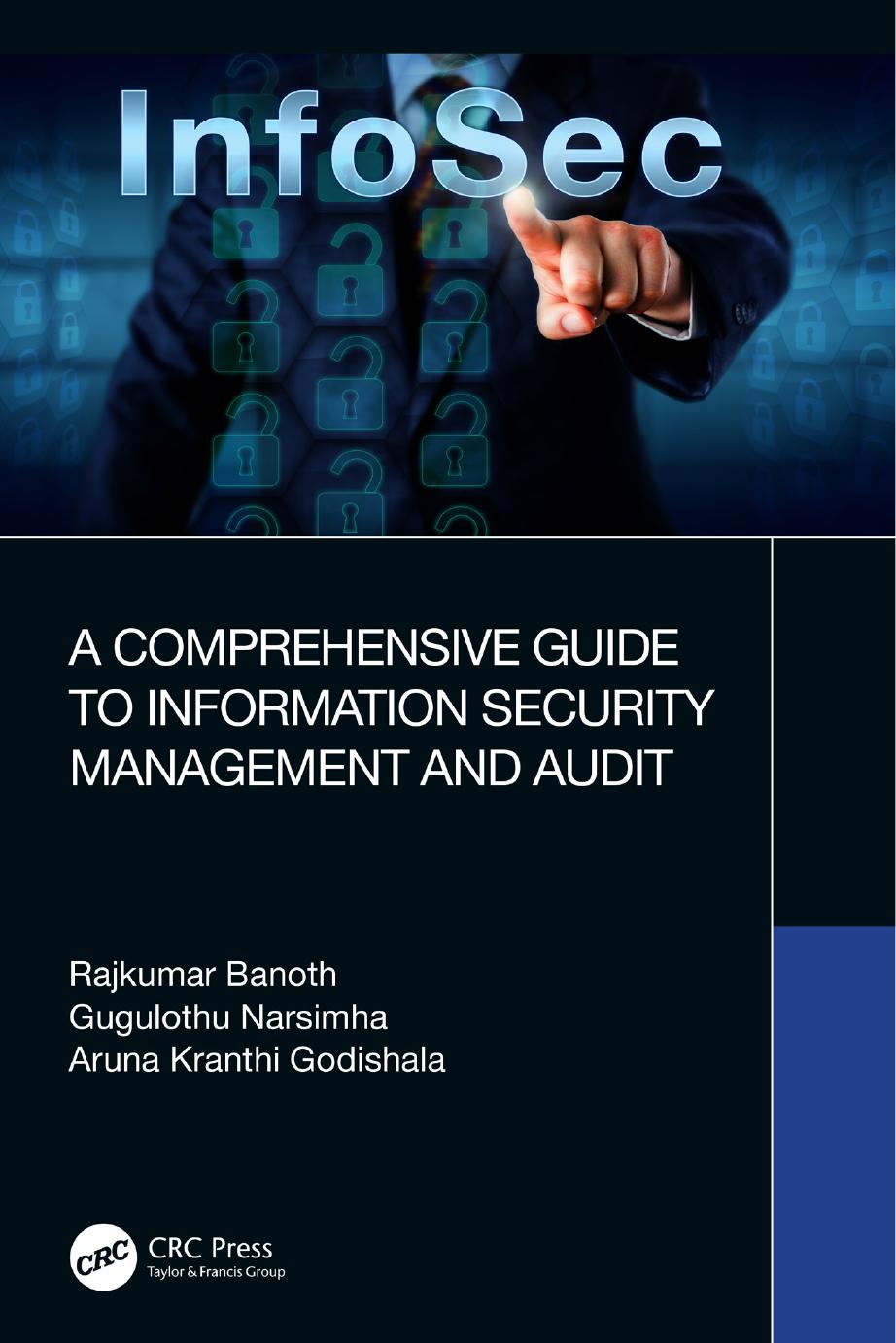 A Comprehensive Guide to Information Security Management and Audit by Rajkumar Banoth Gugulothu Narsimha Aruna Kranthi Godishala