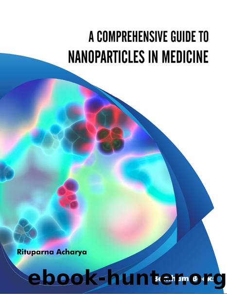 A Comprehensive Guide to Nanoparticles in Medicine by Acharya Rituparna;