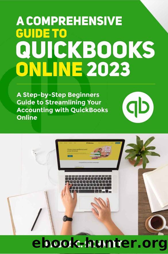A Comprehensive Guide to QuickBooks Online 2023: A Step-by-Step Beginners Guide to Streamlining your Accounting with QuickBooks Online by PAULA SCHMITT