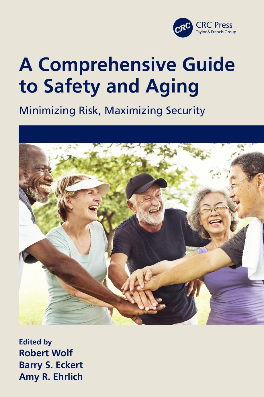 A Comprehensive Guide to Safety and Aging: Minimizing Risk, Maximizing Security by Barry S. Eckert Robert Wolf Amy R. Ehrlich