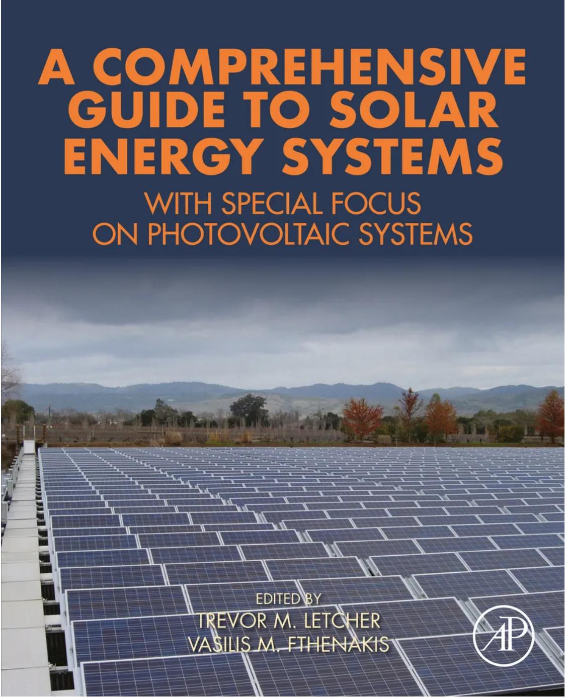 A Comprehensive Guide to Solar Energy Systems: With Special Focus on Photovoltaic Systems by Trevor M. Letcher Vasilis M. Fthenakis