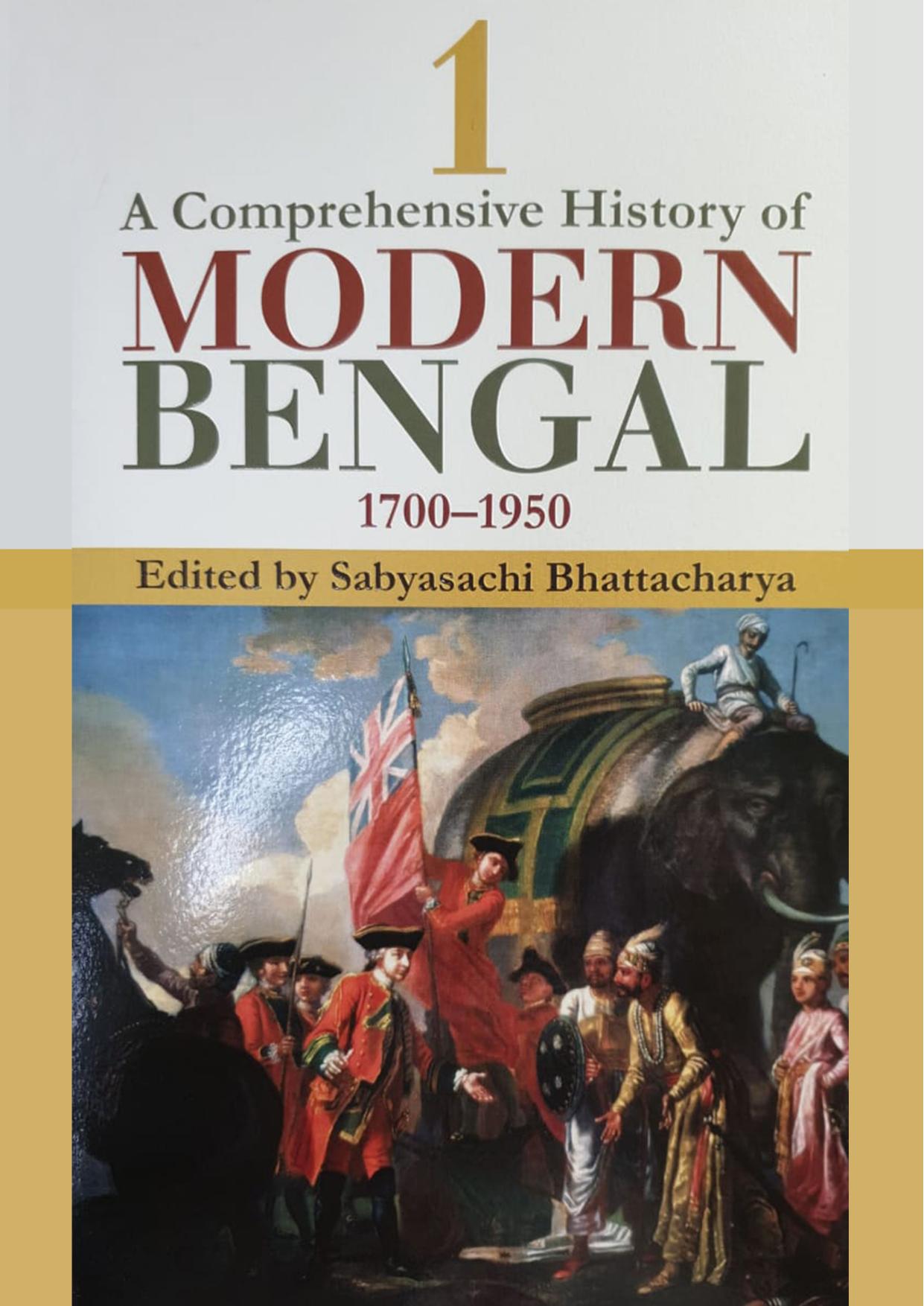 A Comprehensive History of Modern Bengal, 1700-1950 by Sabyasachi Bhattacharya