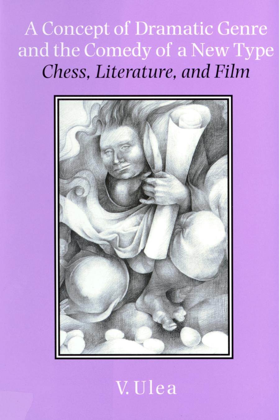 A Concept of Dramatic Genre and the Comedy of a New Type: Chess, Literature, and Film by Vera Zubarev(aka Ulea) PhD
