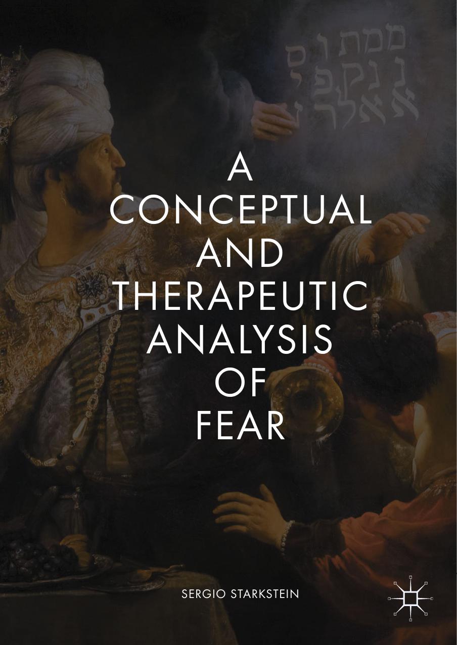 A Conceptual and Therapeutic Analysis of Fear by Sergio Starkstein