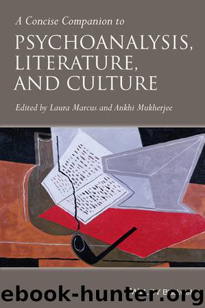 A Concise Companion to Psychoanalysis, Literature, and Culture by Marcus Laura Mukherjee Ankhi & Ankhi Mukherjee