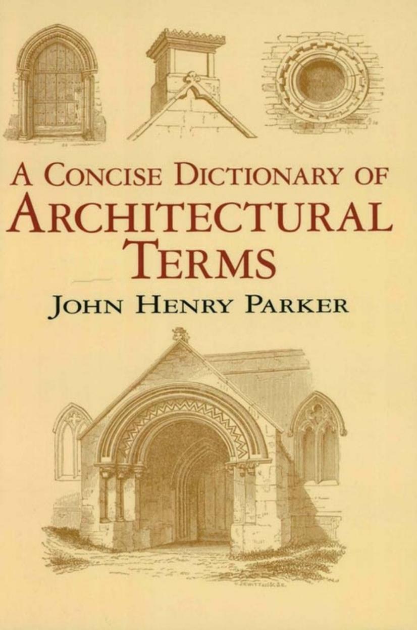 A Concise Dictionary of Architectural Terms by John Henry Parker