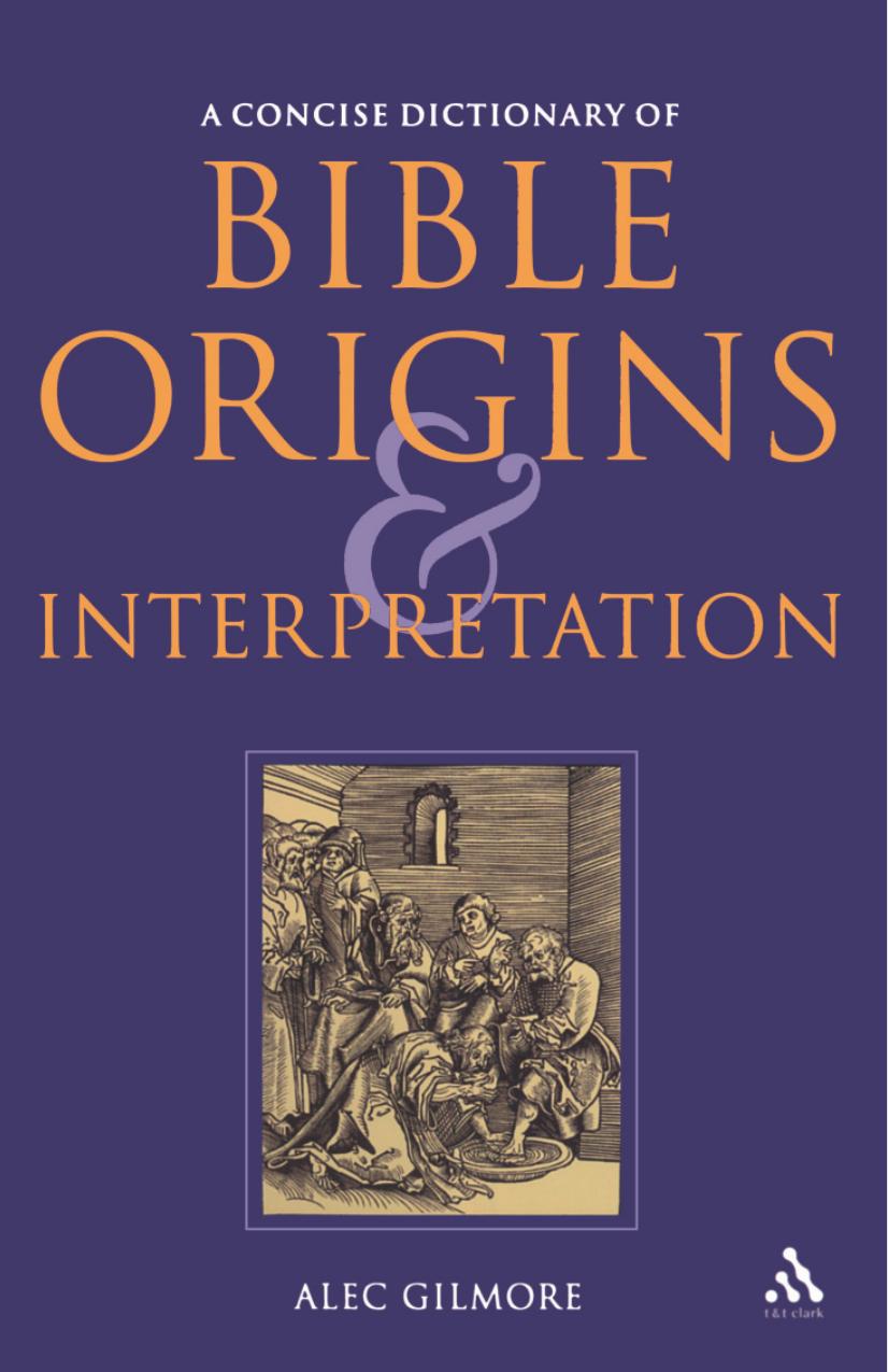 A Concise Dictionary of Bible Origins and Interpretation by Alec Gilmore