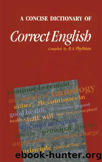 A Concise Dictionary of Correct English by Phythian B. A