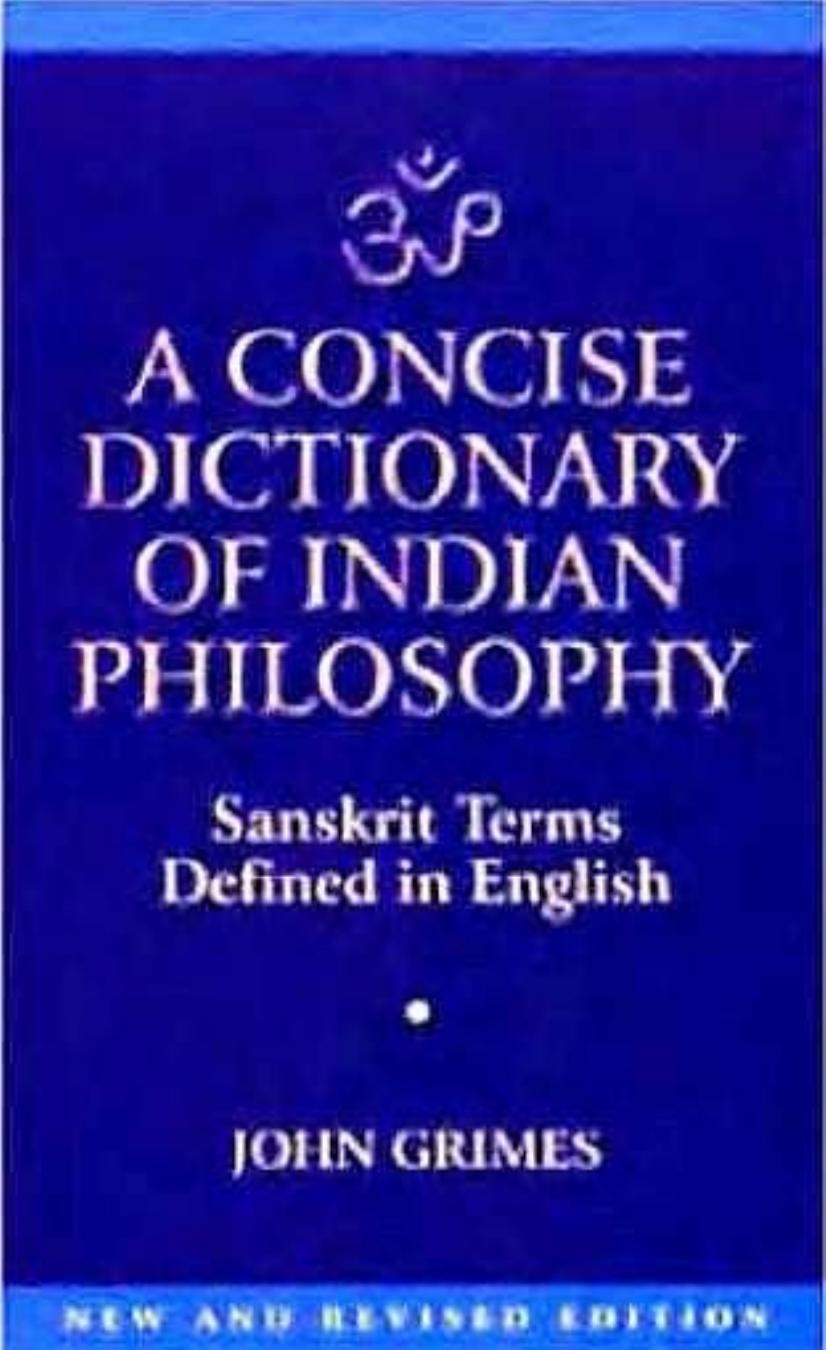 A Concise Dictionary of Indian Philosophy Sanskrit Terms Defined in English by John Grimes