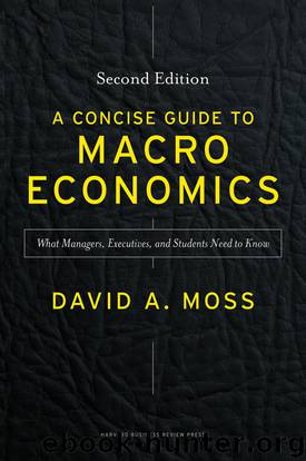 A Concise Guide to Macroeconomics, Second Edition by David Moss