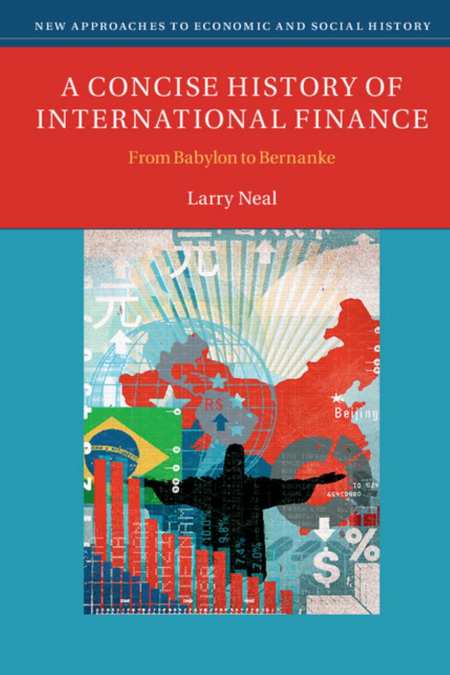A Concise History Of International Finance: From Babylon To Bernanke by Larry Neal