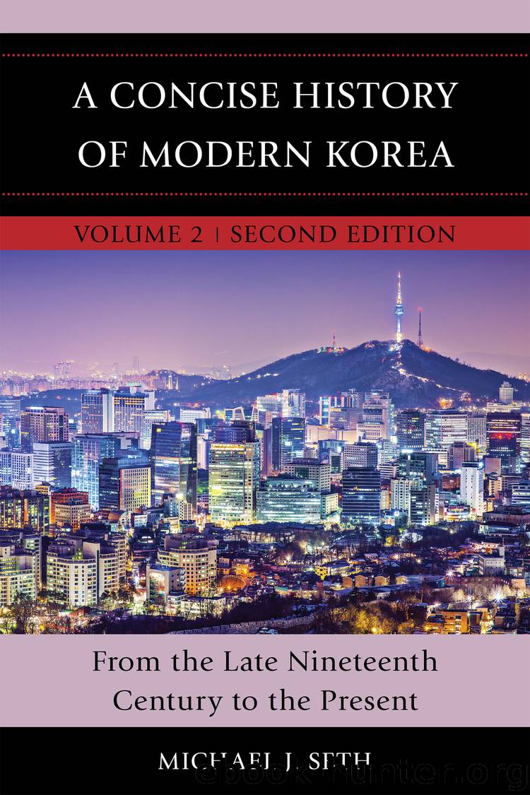A Concise History of Modern Korea: From the Late Nineteenth Century to the Present, Volume 2, Second Edition by Michael J. Seth