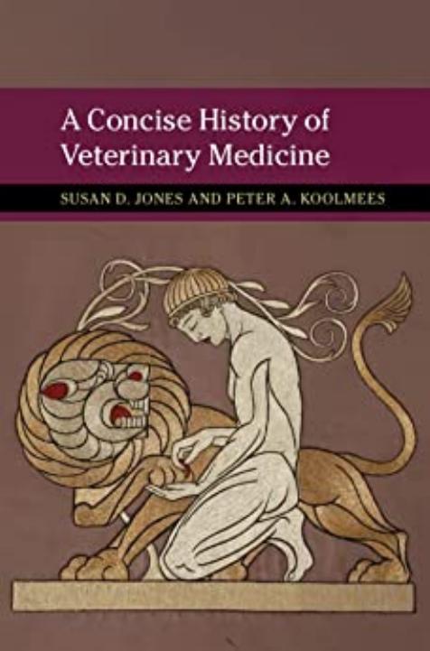 A Concise History of Veterinary Medicine by Susan D. Jones Peter A. Koolmees