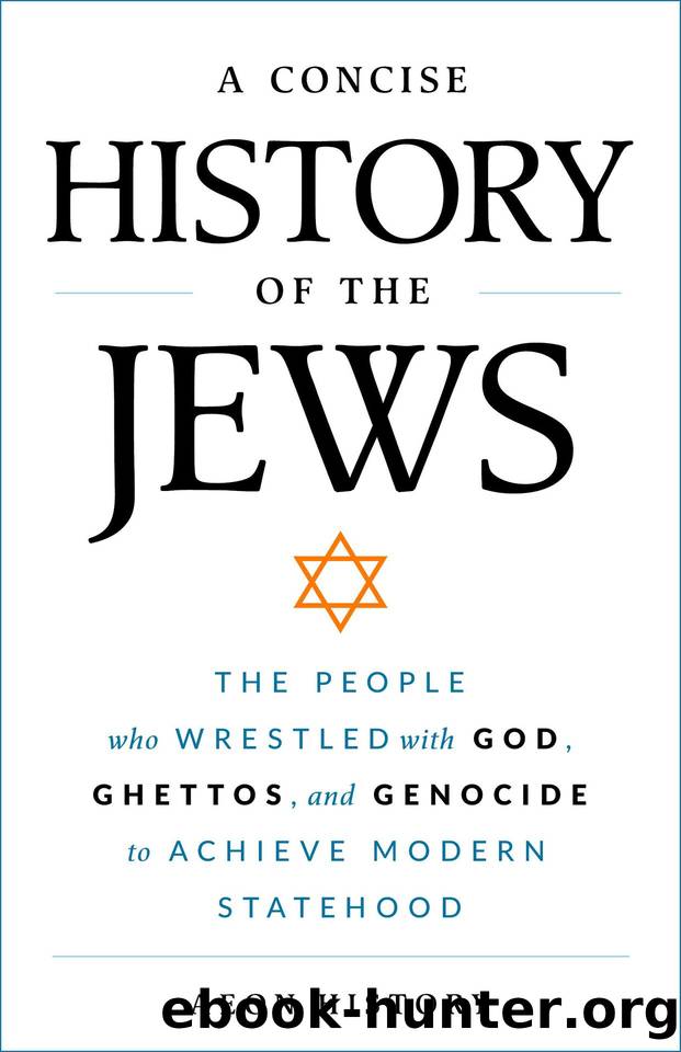 A Concise History of the Jews: The People Who Wrestled with God, Ghettos, and Genocide to Achieve Modern Statehood by Aeon History