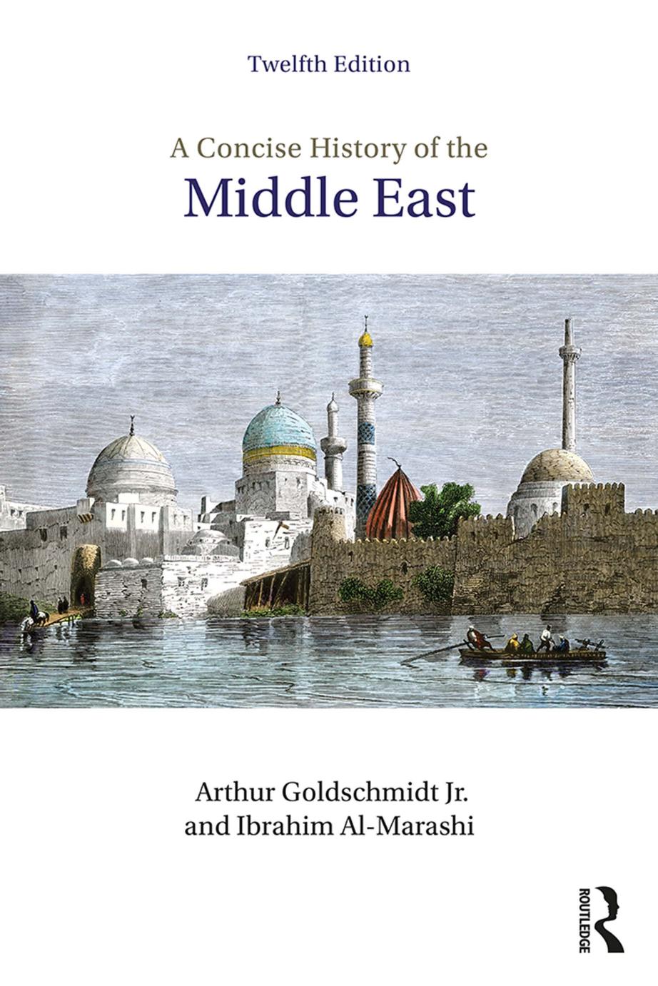 A Concise History of the Middle East by Arthur Goldschmidt Jr; Ibrahim Al-Marashi