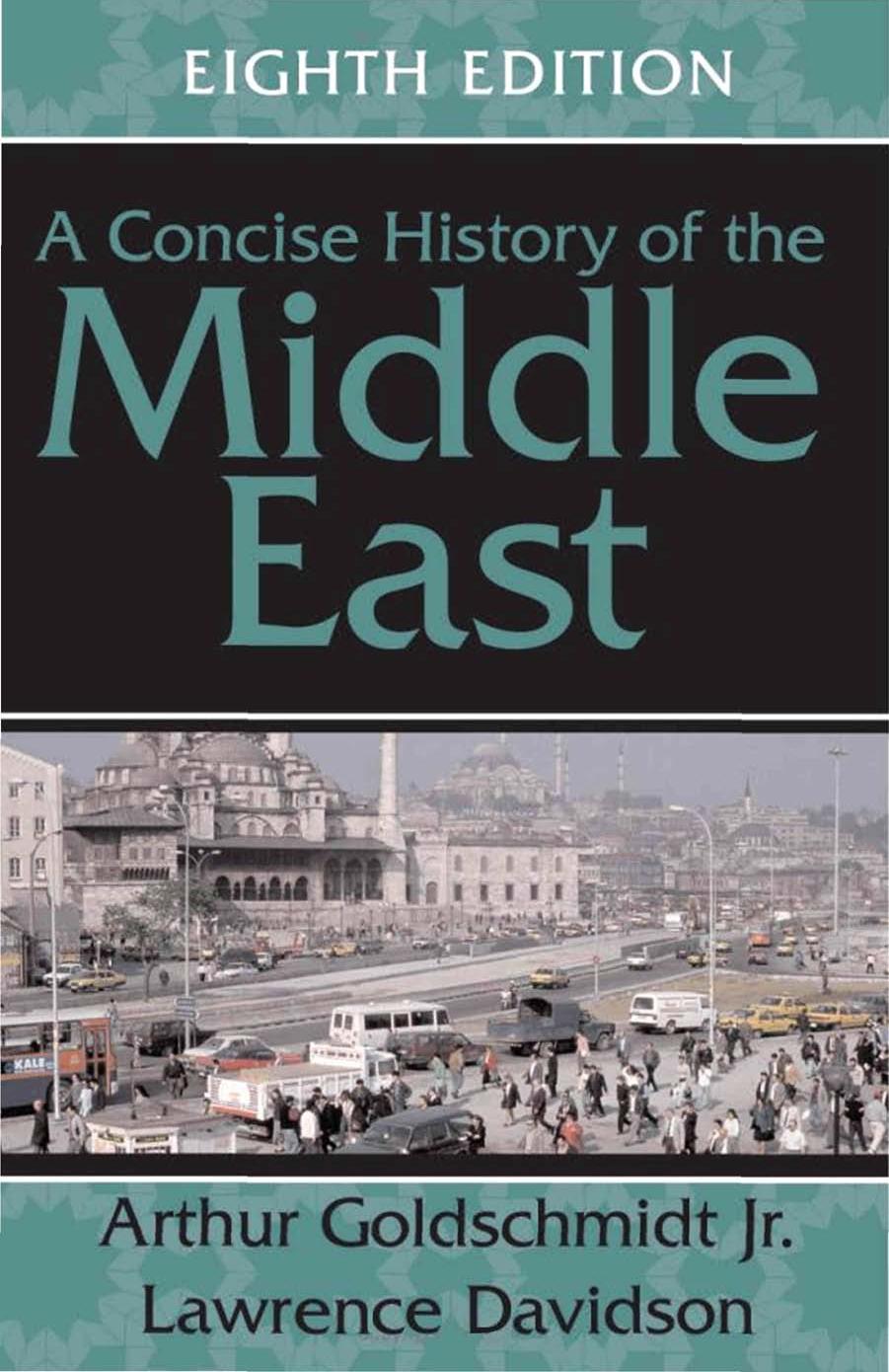 A Concise History of the Middle East, 8e (2006) by Arthur Goldschmidt Jr. && Lawrence Davidson