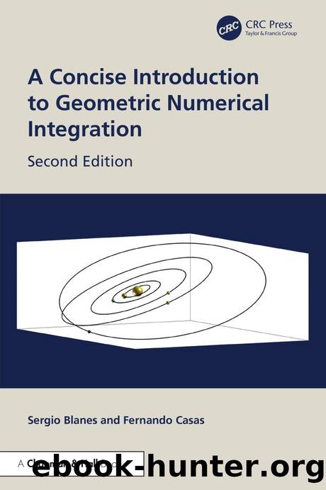 A Concise Introduction to Geometric Numerical Integration: 2nd Edition by Sergio Blanes & Fernando Casas