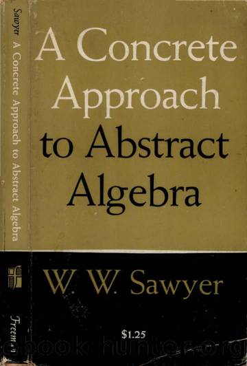 A Concrete Approach To Abstract Algebra by W.W. Sawyer (1959) by Unknown