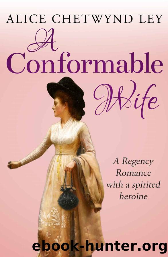 A Conformable Wife_A Regency Romance with a spirited heroine by Alice Chetwynd Ley
