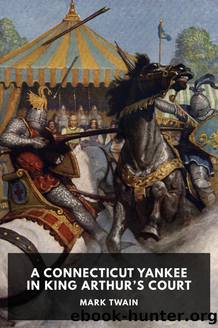 A Connecticut Yankee in King Arthurâs Court by Mark Twain
