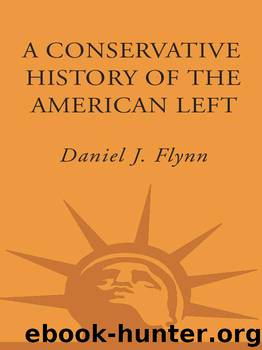 A Conservative History of the American Left by Flynn Daniel J