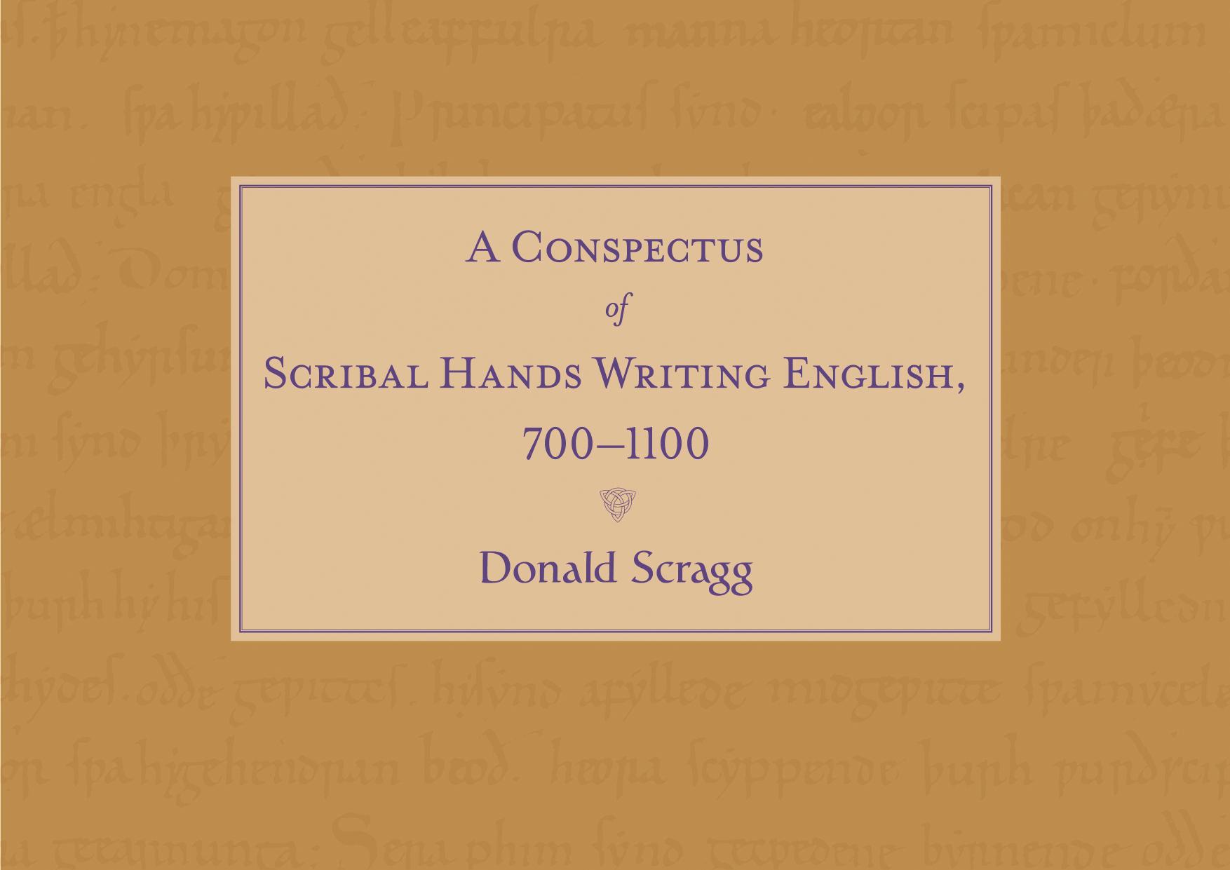 A Conspectus of Scribal Hands Writing English, 700-1100 by Donald Scragg