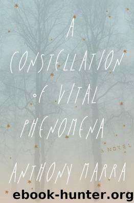 A Constellation of Vital Phenomena: A Novel by Anthony Marra