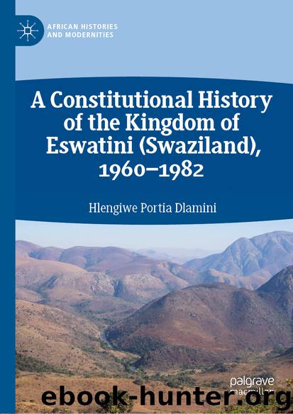 A Constitutional History of the Kingdom of Eswatini (Swaziland), 1960–1982 by Hlengiwe Portia Dlamini