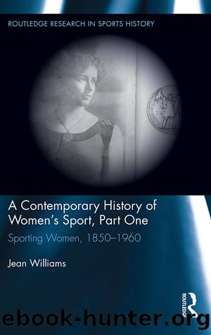 A Contemporary History of Women’s Sport, Part One by Jean Williams