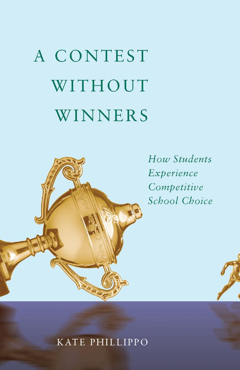 A Contest without Winners: How Students Experience Competitive School Choice by Kate Phillippo