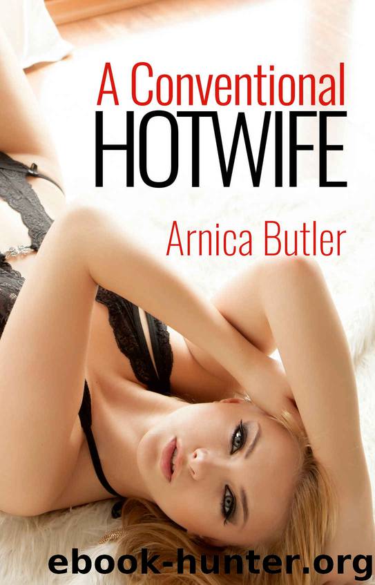 A Conventional Hotwife by Arnica Butler