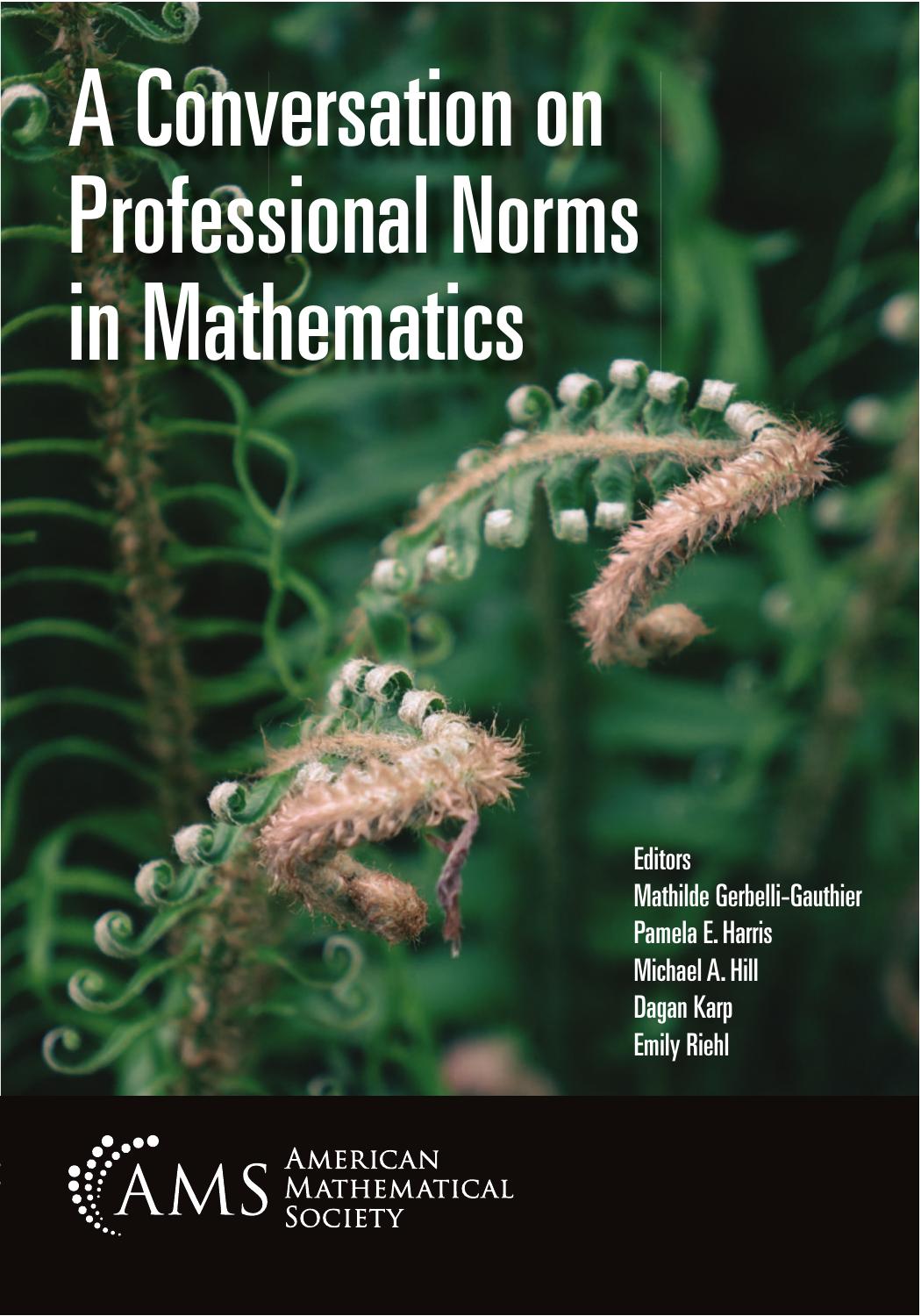 A Conversation on Professional Norms in Mathematics by Mathilde Gerbelli-Gauthier Pamela E. Harris Michael A. Hill Dagan Karp Emily Riehl