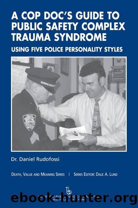 A Cop Doc's Guide to Public Safety Complex Trauma Syndrome : Using Five Police Personality Styles by Daniel Rudofossi; Dale A. Lund