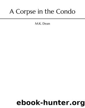 A Corpse in the Condo by M.K. Dean