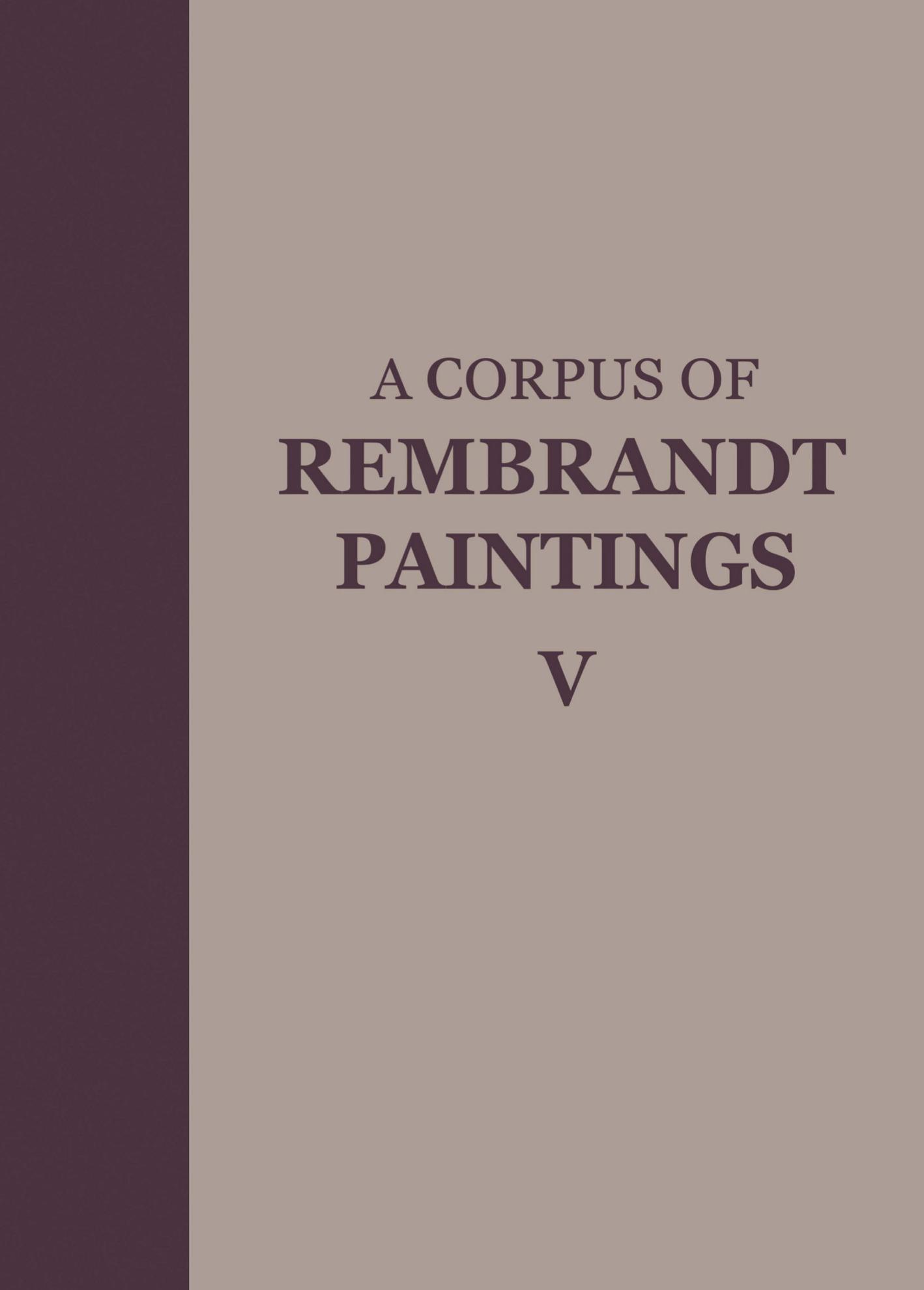 A Corpus of Rembrandt Paintings V by Small-Scale History Paintings