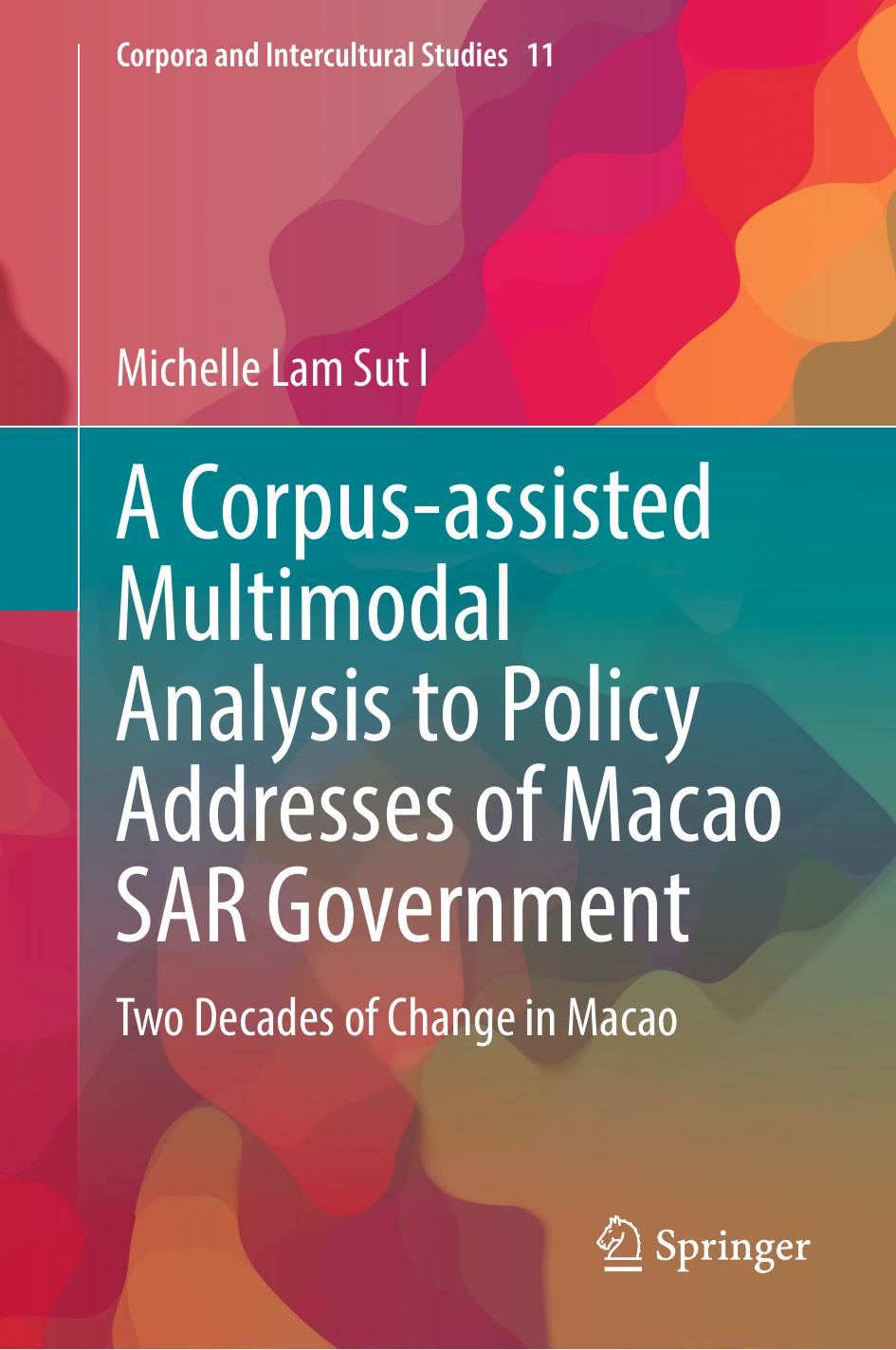 A Corpus-assisted Multimodal Analysis to Policy Addresses of Macao SAR Government: Two Decades of Change in Macao by Michelle Lam Sut I
